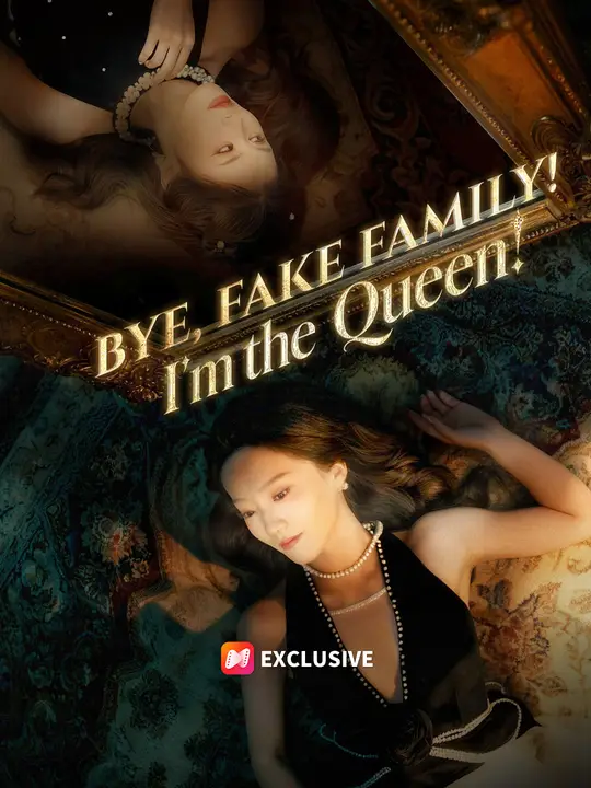 Bye, Fake Family! I\'m the Queen!